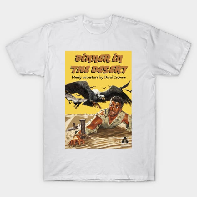 Dinner in the Desert T-Shirt by CheezeDealer